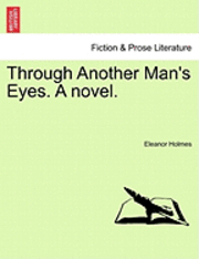 bokomslag Through Another Man's Eyes. a Novel.