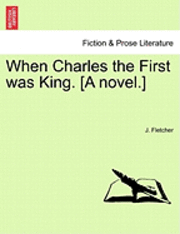 bokomslag When Charles the First Was King. [A Novel.] Vol.III