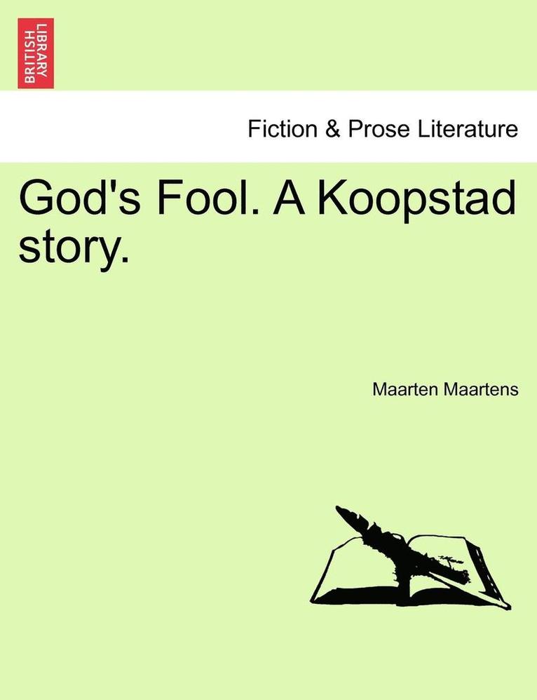 God's Fool. a Koopstad Story. Vol. I.