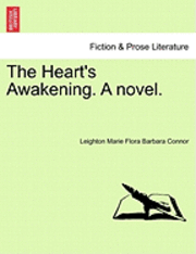 bokomslag The Heart's Awakening. a Novel.