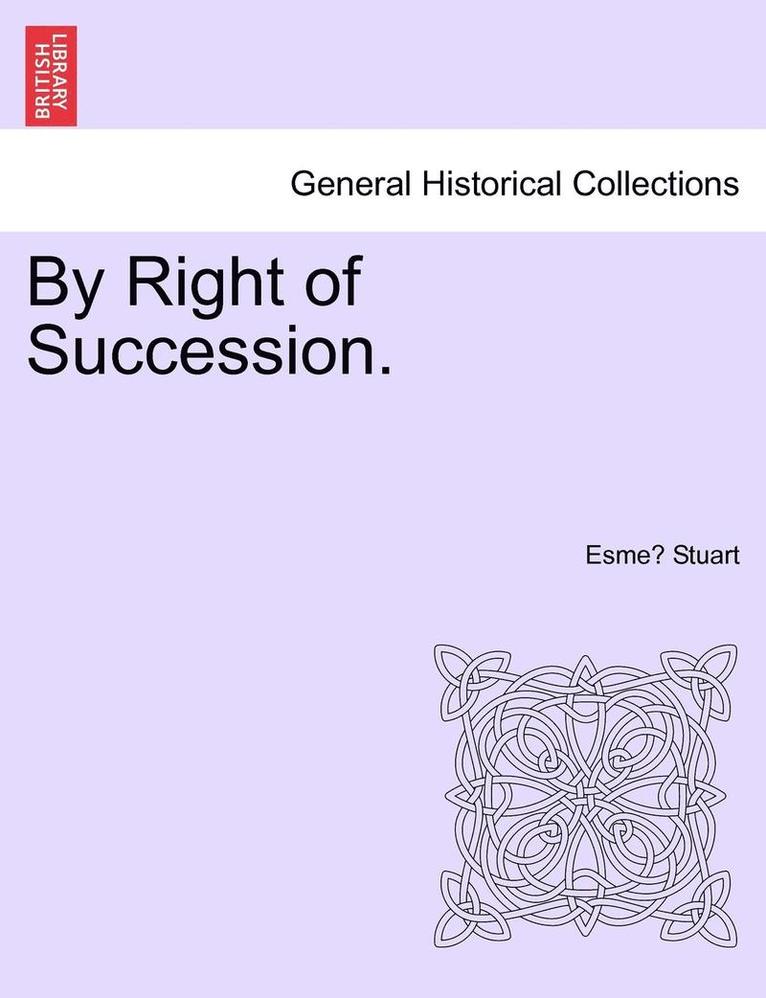 By Right of Succession. 1