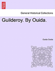 bokomslag Guilderoy. by Ouida. Vol. III