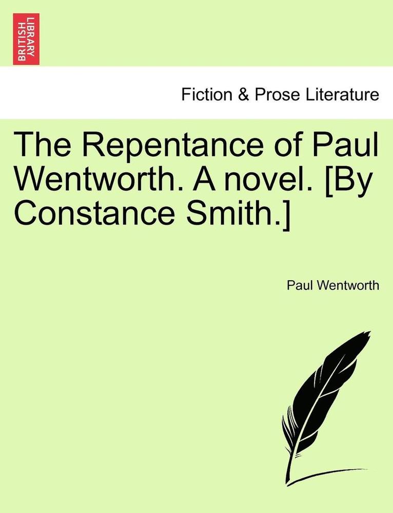 Repentance of Paul Wentworth. a Novel. [by Constance Smith.] 1