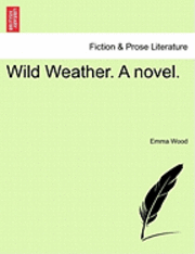 Wild Weather. a Novel.