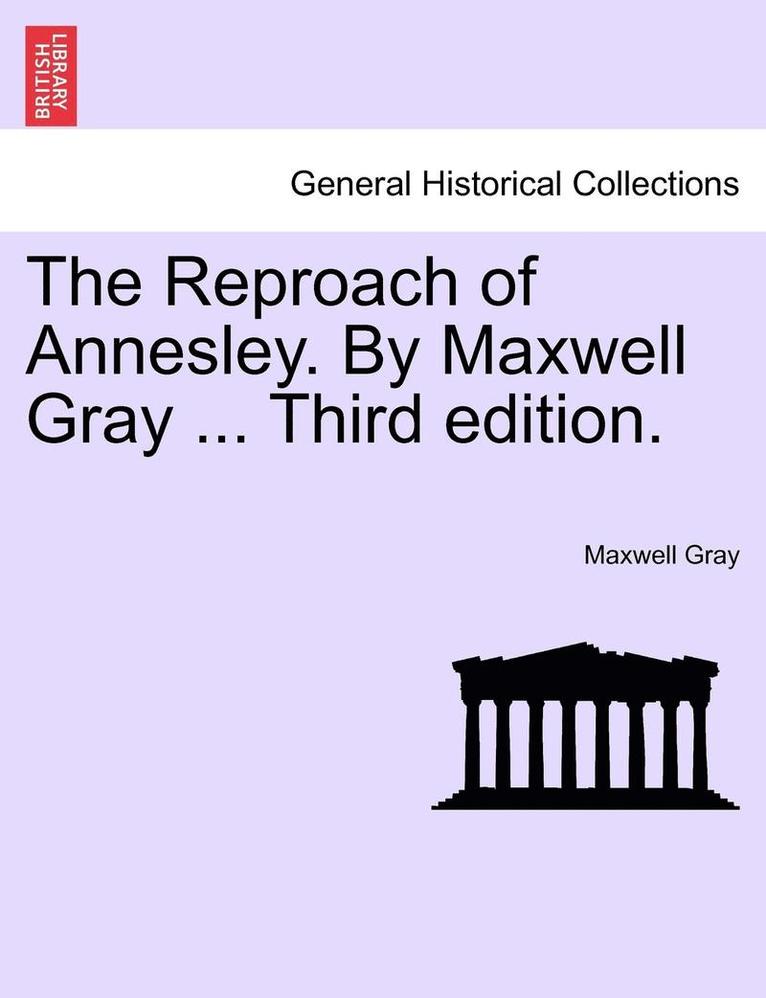Maxwell Gray - The Reproach of Annesley. by Maxwell Gray ... Third Edition., Häftad