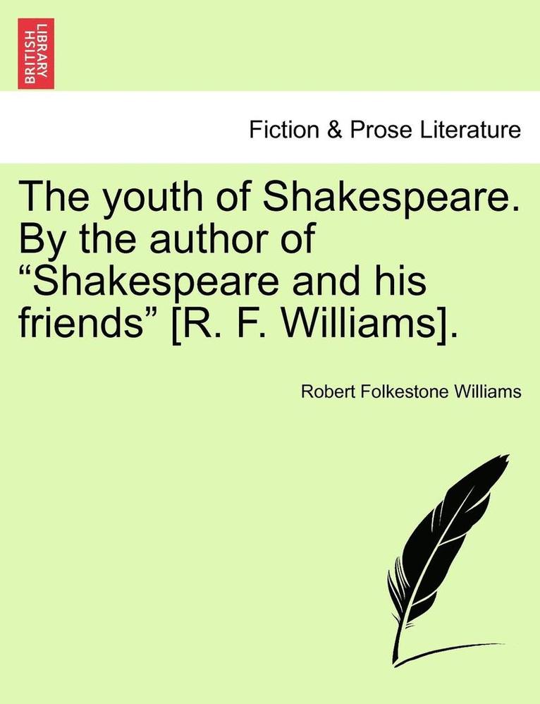 Robert Folkestone Williams - The Youth of Shakespeare. by the Author of "Shakespeare and His Friends" [R. F. Williams]., Häftad