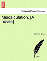 bokomslag Miscalculation. [A Novel.]