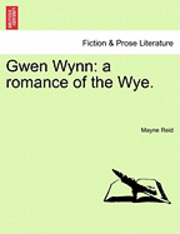bokomslag Gwen Wynn: A Romance of the Wye.