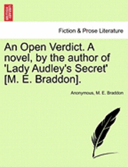 Anonymous, Mary Elizabeth Braddon, M. E. Braddon - An Open Verdict. a Novel, by the Author of 'Lady Audley's Secret' [M. E. Braddon]., Häftad
