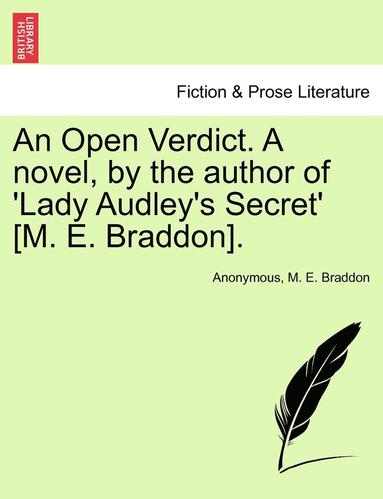 bokomslag Open Verdict. a Novel, by the Author of 'Lady Audley's Secret' [M. E. Braddon].