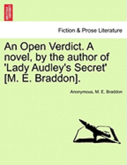 Anonymous, Mary Elizabeth Braddon, M. E. Braddon - An Open Verdict. a Novel, by the Author of 'Lady Audley's Secret' [M. E. Braddon]., Häftad