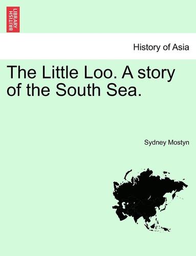 bokomslag The Little Loo. a Story of the South Sea. Vol. III