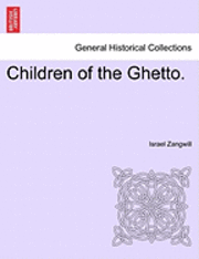 Children of the Ghetto. Vol. I. 1