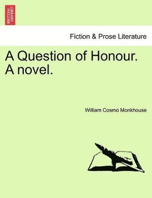 William Cosmo Monkhouse - Question of Honour. a Novel. Vol. III, Häftad