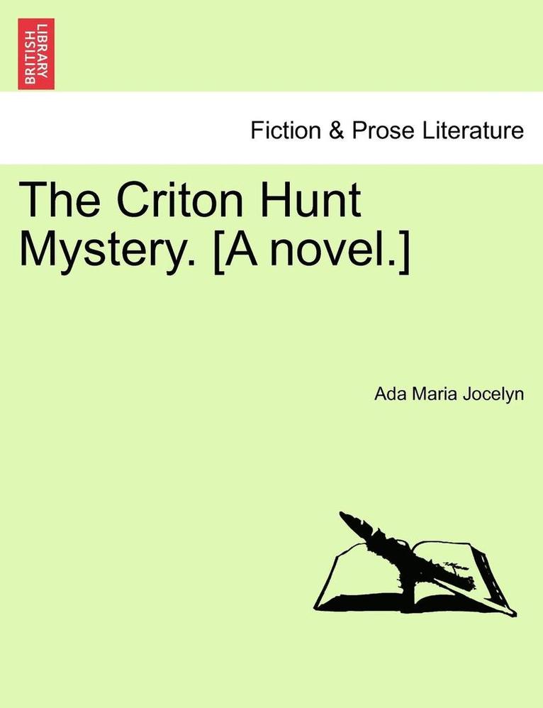The Criton Hunt Mystery. [A Novel.] 1