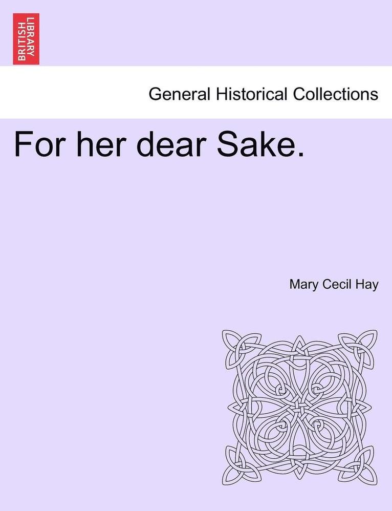 For Her Dear Sake.
