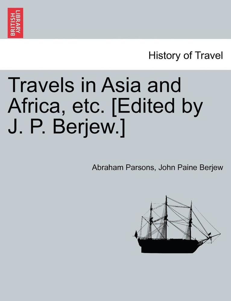 Abraham Parsons, John Paine Berjew - Travels in Asia and Africa, Etc. [Edited by J. P. Berjew.], Häftad