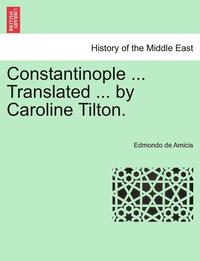 bokomslag Constantinople ... Translated ... by Caroline Tilton. Stamboul Edition.