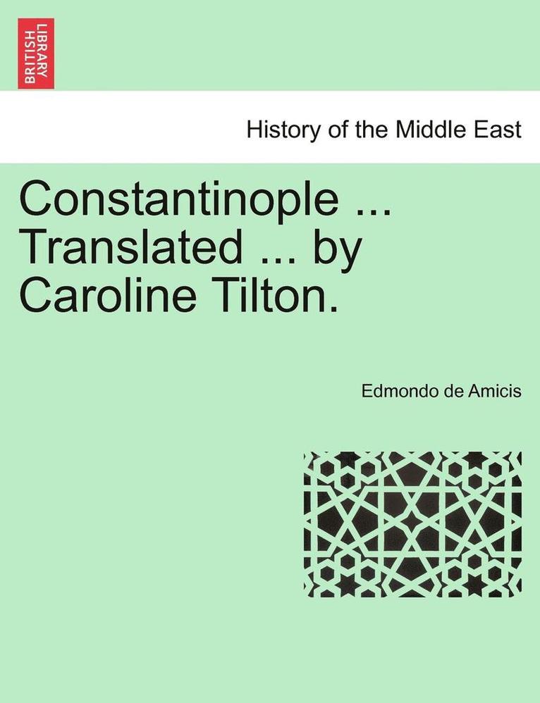 Constantinople ... Translated ... by Caroline Tilton. Stamboul Edition. 1