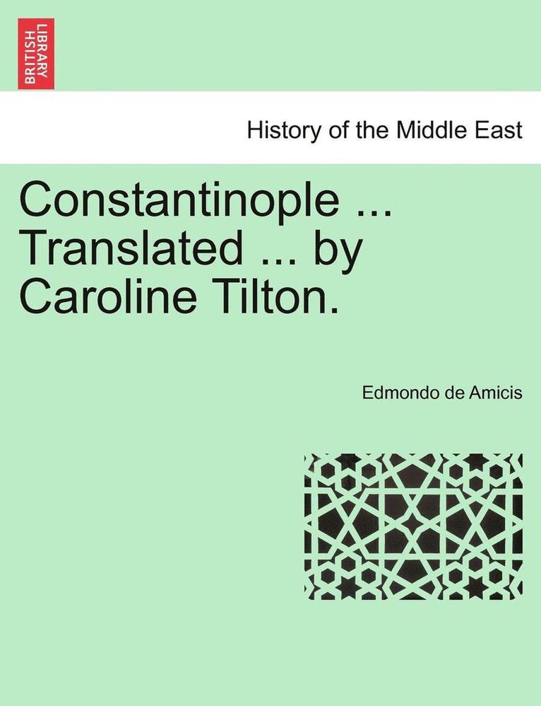 Constantinople ... Translated ... by Caroline Tilton. Stamboul Edition.
