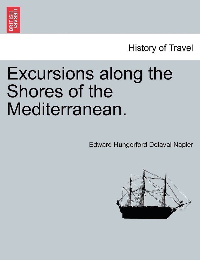 Excursions along the Shores of the Mediterranean. 1