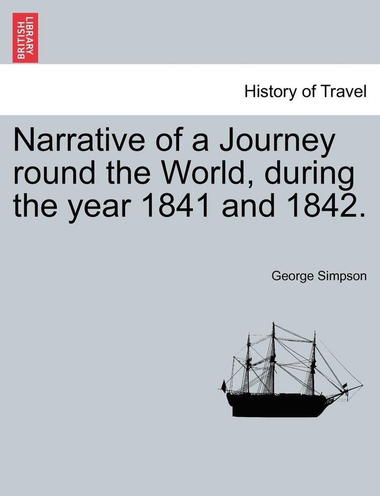Narrative of a Journey round the World, during the year 1841 and 1842. 1