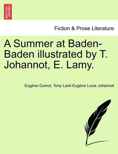 bokomslag A Summer at Baden-Baden Illustrated by T. Johannot, E. Lamy.