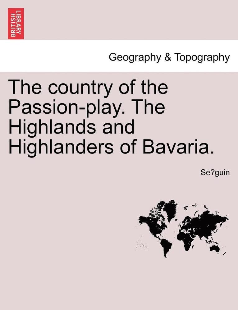 Se Guin, Se´guin - The Country of the Passion-Play. the Highlands and Highlanders of Bavaria., Häftad