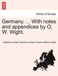 bokomslag Germany. ... With notes and appendices by O. W. Wight.