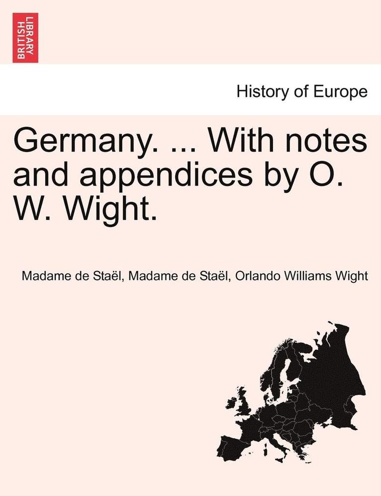 Germany. ... With notes and appendices by O. W. Wight. 1