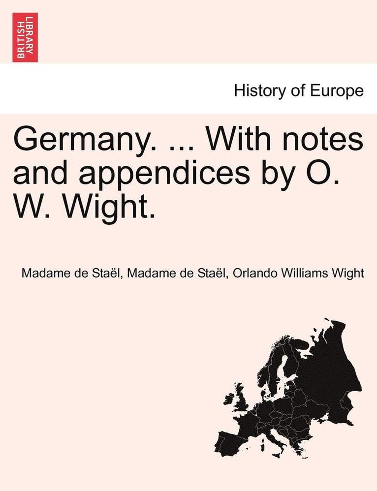 Madame de Staël, Orlando Williams Wight - Germany. ... With notes and appendices by O. W. Wight., Häftad