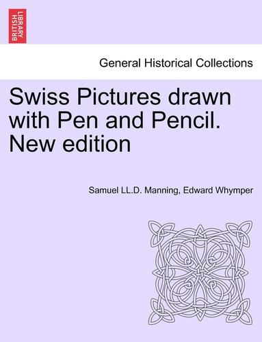 bokomslag Swiss Pictures Drawn with Pen and Pencil. New Edition