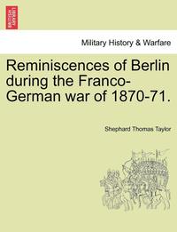 bokomslag Reminiscences of Berlin During the Franco-German War of 1870-71.