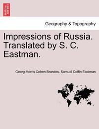 bokomslag Impressions of Russia. Translated by S. C. Eastman.