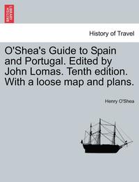 bokomslag O'Shea's Guide to Spain and Portugal. Edited by John Lomas. Tenth edition. With a loose map and plans.