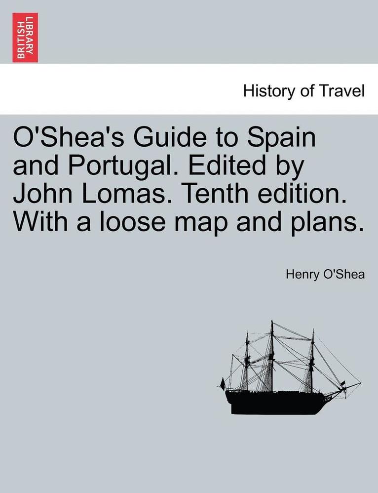 O'Shea's Guide to Spain and Portugal. Edited by John Lomas. Tenth edition. With a loose map and plans. 1