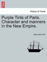 bokomslag Purple Tints of Paris. Character and manners in the New Empire.