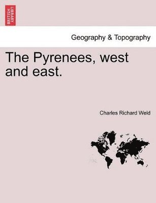 Charles Richard Weld - Pyrenees, West and East., Häftad