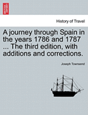 bokomslag A Journey Through Spain in the Years 1786 and 1787 ... the Third Edition, with Additions and Corrections. Vol. II, Third Edition