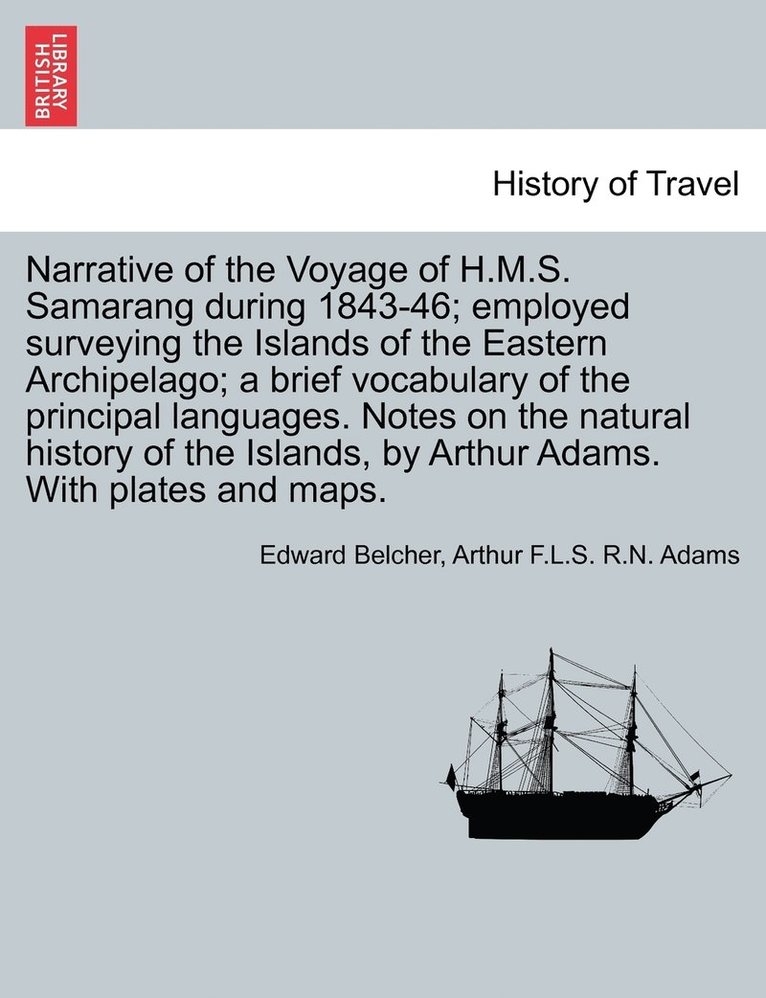 Narrative of the Voyage of H.M.S. Samarang during 1843-46; employed surveying the Islands of the Eastern Archipelago; a brief vocabulary of the principal languages. Notes on the natural history of 1