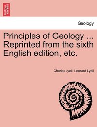 bokomslag Principles of Geology ... Reprinted from the sixth English edition, etc.