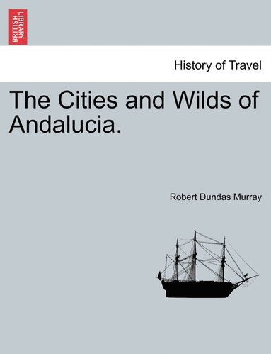bokomslag Cities and Wilds of Andalucia.