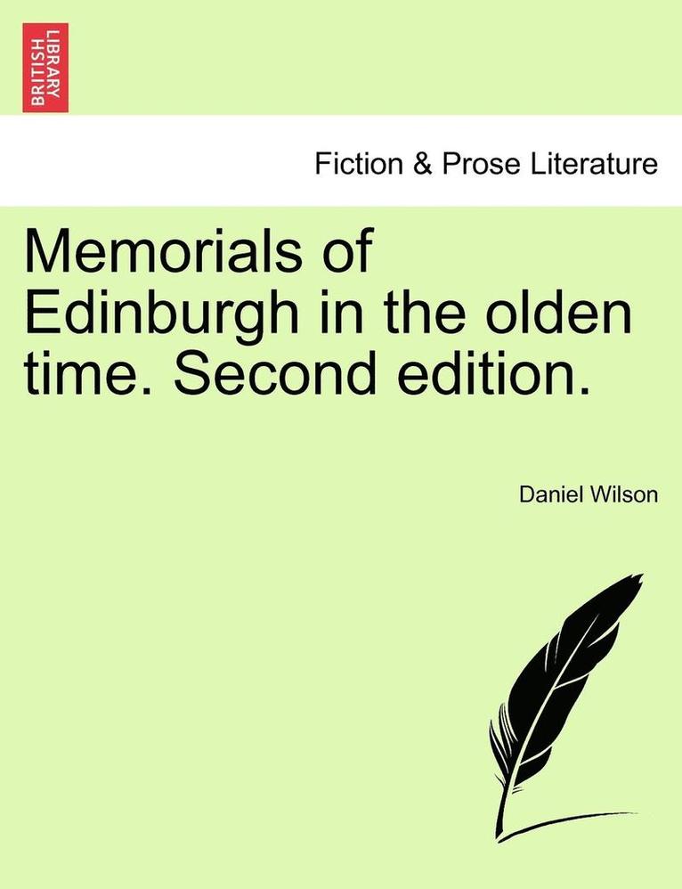 Memorials of Edinburgh in the Olden Time. Second Edition. 1