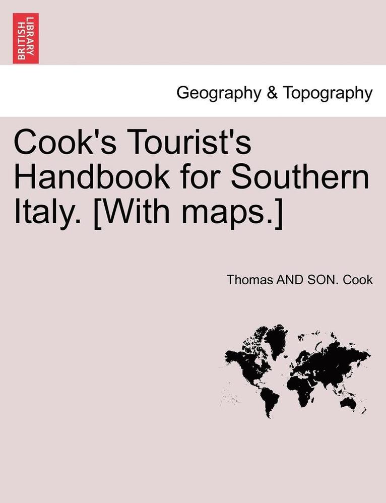 Cook's Tourist's Handbook for Southern Italy. [With Maps.] 1