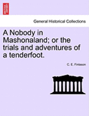 bokomslag A Nobody in Mashonaland; Or the Trials and Adventures of a Tenderfoot.