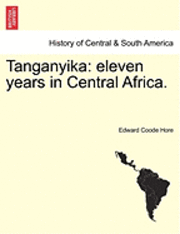 bokomslag Tanganyika: Eleven Years in Central Africa.