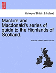 bokomslag Maclure and MacDonald's Series of Guide to the Highlands of Scotland.