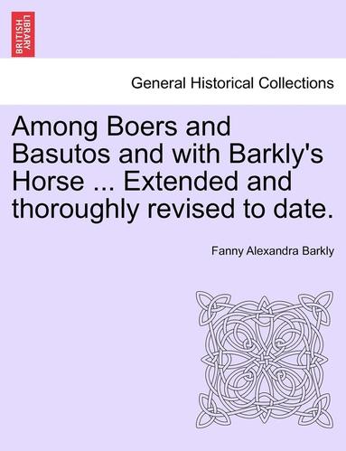 bokomslag Among Boers and Basutos and with Barkly's Horse ... Extended and Thoroughly Revised to Date.