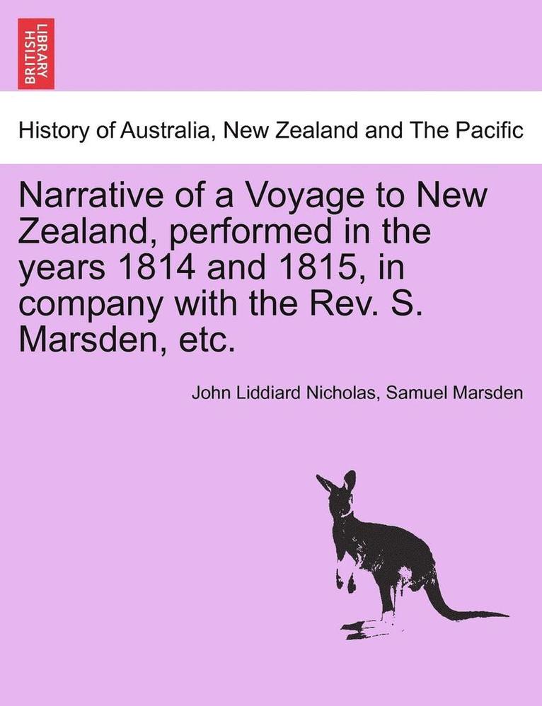 Narrative of a Voyage to New Zealand, Performed in the Years 1814 and 1815, in Company with the REV. S. Marsden, Etc. 1