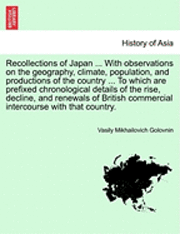 Recollections of Japan ... with Observations on the Geography, Climate, Population, and Productions of the Country ... to Which Are Prefixed Chronolog 1